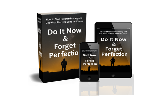 Do It Now & Forget Perfection